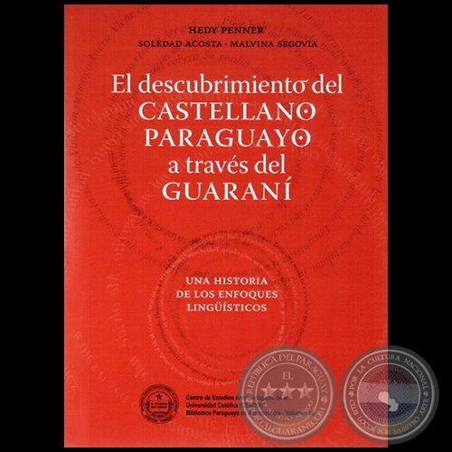EL DESCUBRIMIENTO DEL CASTELLANO PARAGUAYO A TRAVS DEL GUARAN - Autores: HEDY PENNER, SOLEDAD ACOSTA y MALVINA SEGOVIA - Ao 2012